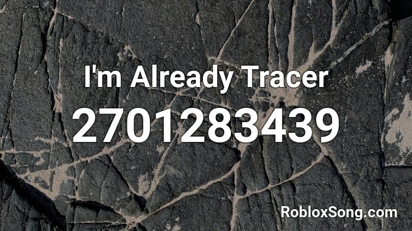 I'm Already Tracer Roblox ID