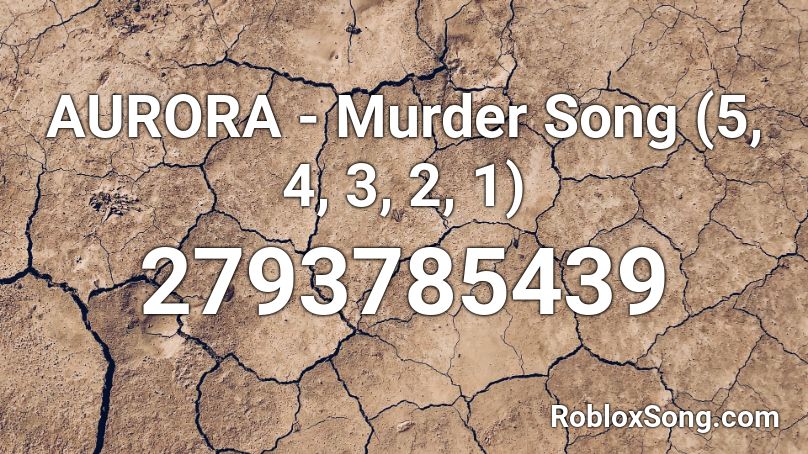 AURORA - Murder Song (5, 4, 3, 2, 1) Roblox ID