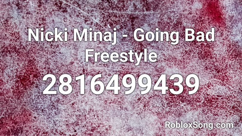 Nicki Minaj - Going Bad Freestyle Roblox ID