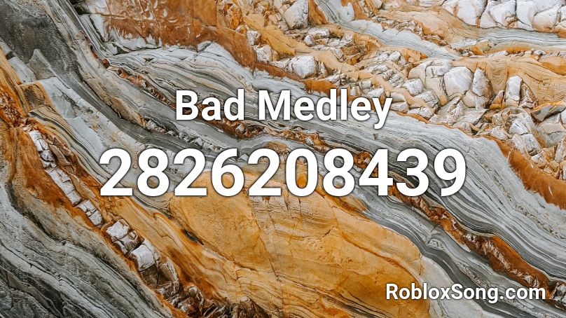 Bad Medley  Roblox ID