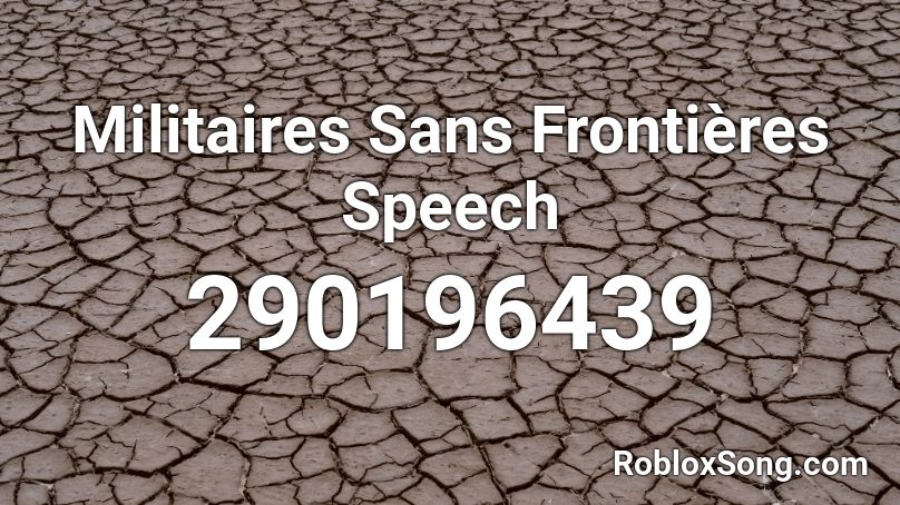 Militaires Sans Frontières Speech Roblox ID