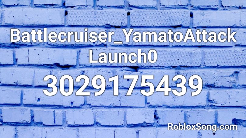 Battlecruiser_YamatoAttackLaunch0 Roblox ID