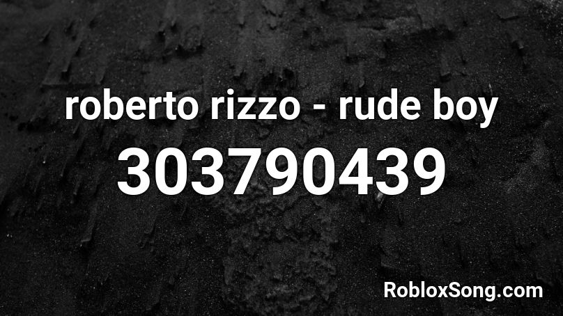 roberto rizzo - rude boy Roblox ID