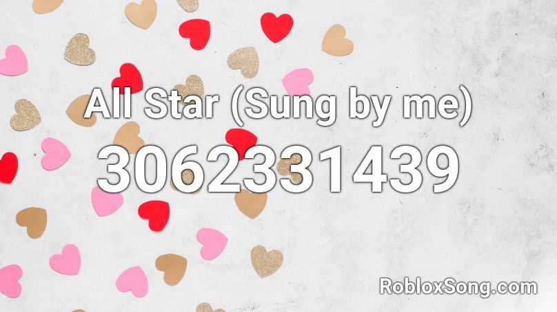 All Star (Sung by me) Roblox ID