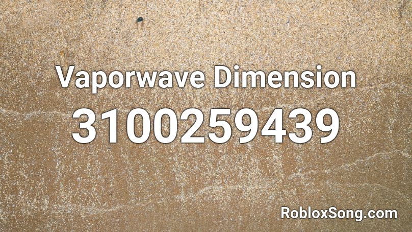 Vaporwave Dimension Roblox Id Roblox Music Codes - roblox vaporwave song