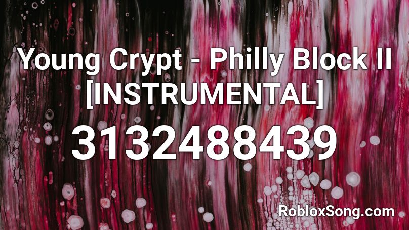 Young Crypt - Philly Block II [INSTRUMENTAL] Roblox ID