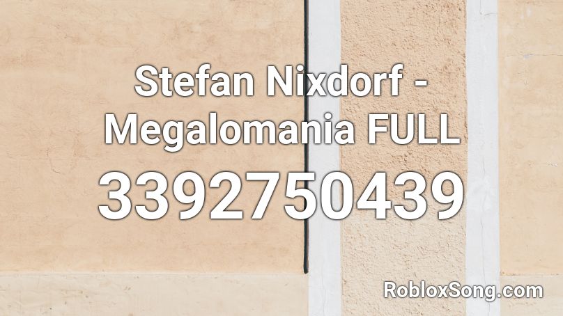 megalomania roblox nixdorf stefan codes song remember rating button updated please