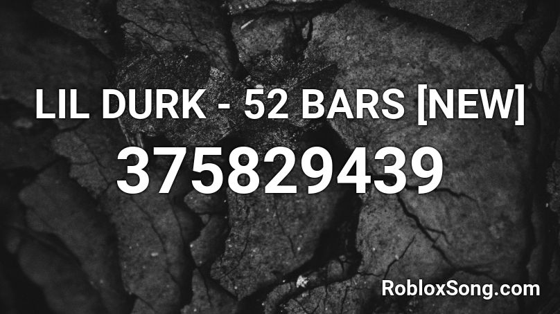 LIL DURK - 52 BARS [NEW] Roblox ID