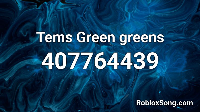 Tems Green greens Roblox ID