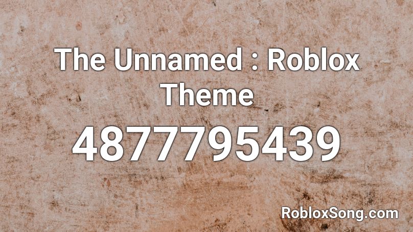 The Unnamed : Roblox Theme Roblox ID