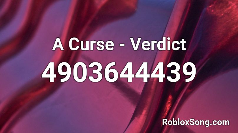 A Curse - Verdict Roblox ID