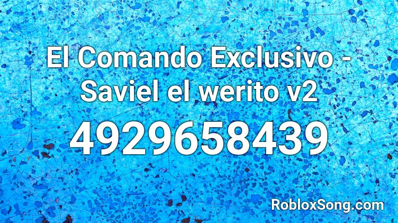 El Comando Exclusivo - Saviel el werito v2 Roblox ID