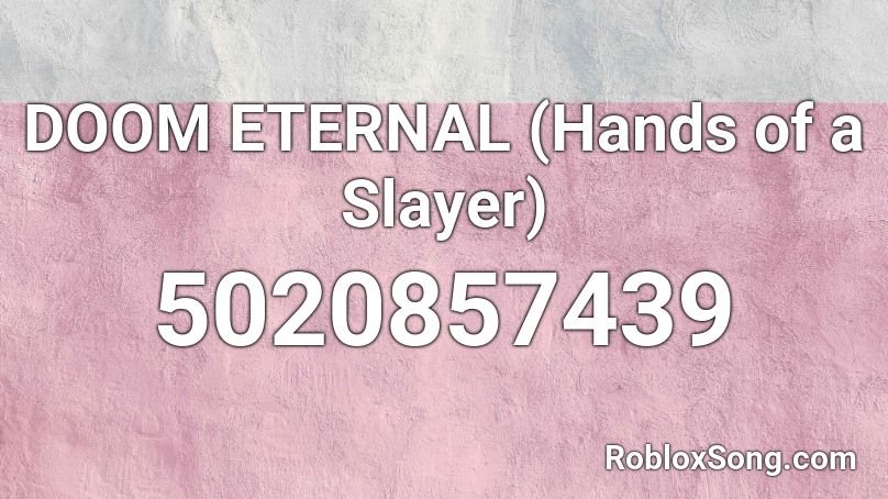 DOOM ETERNAL (Hands of a Slayer) Roblox ID