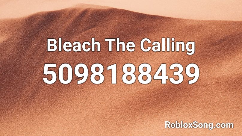 Bleach The Calling Roblox ID