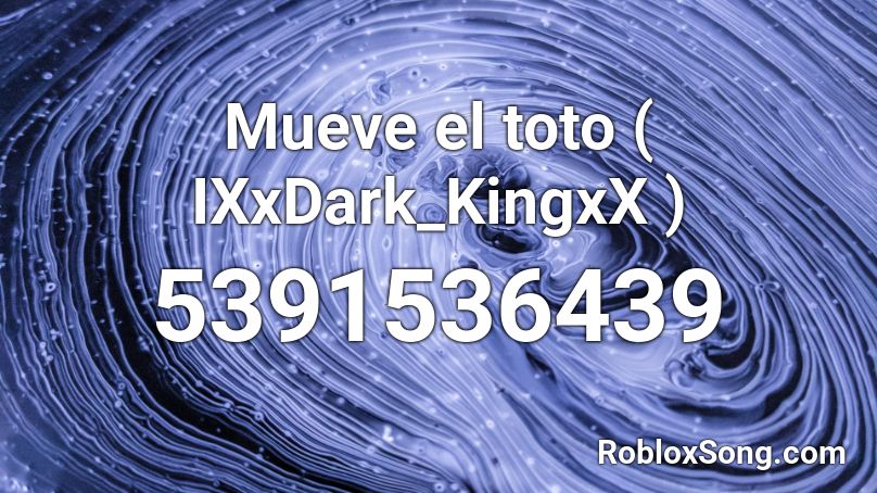 Mueve el toto ( IXxDark_KingxX ) Roblox ID