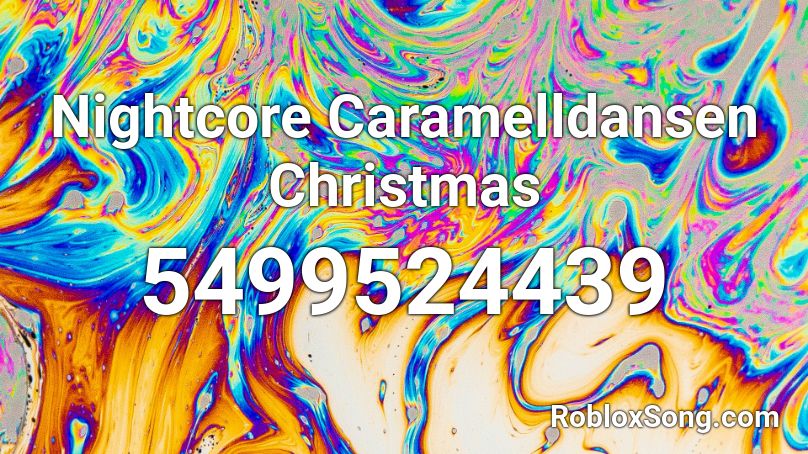 Nightcore Caramelldansen Christmas Roblox ID