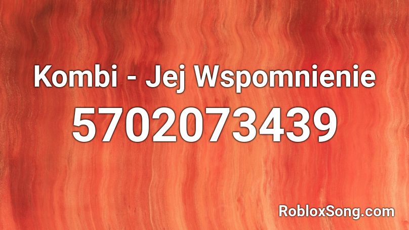 KOMBI - Jej Wspomnienie Roblox ID