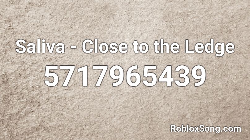 Saliva - Close to the Ledge Roblox ID
