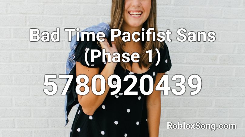 Bad Time Pacifist Sans (Phase 1) Roblox ID