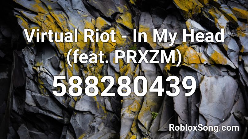 Virtual Riot - In My Head (feat. PRXZM) Roblox ID