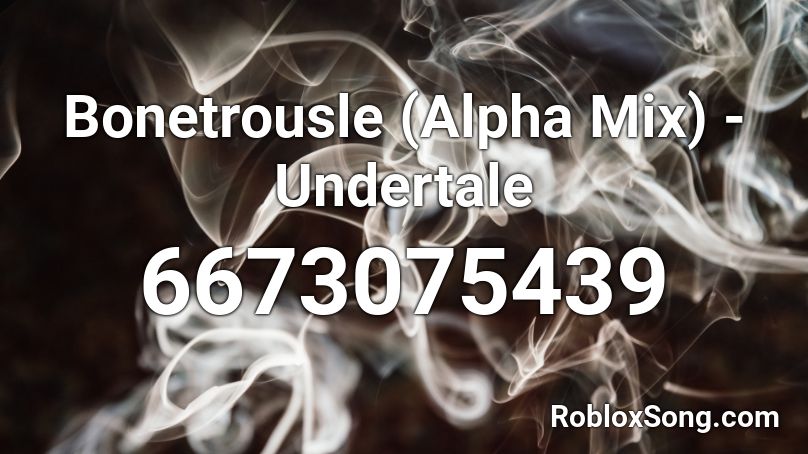 Bonetrousle (Alpha Mix) - Undertale Roblox ID