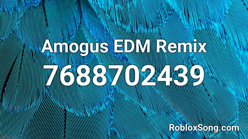 Amogus EDM Remix Roblox ID