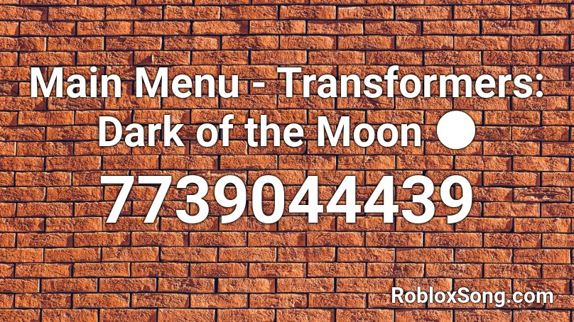 Main Menu - Transformers: Dark of the Moon 🌑 Roblox ID