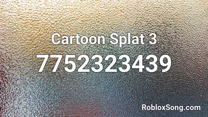 Cartoon Splat 3 Roblox ID