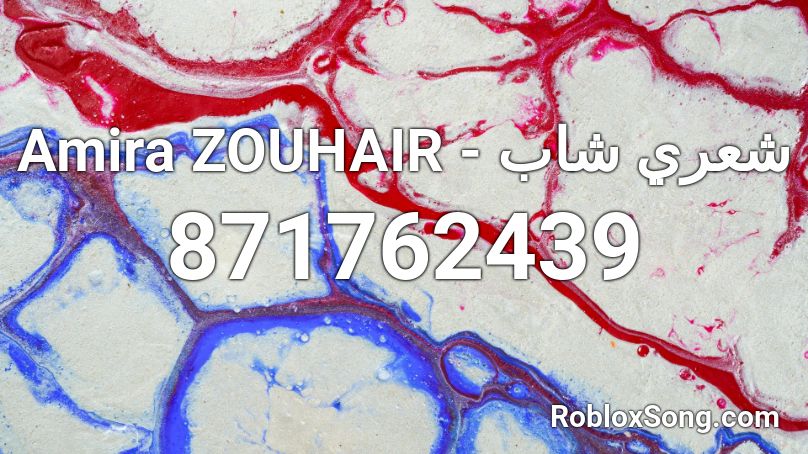 Amira ZOUHAIR - شعري شاب Roblox ID - Roblox music codes