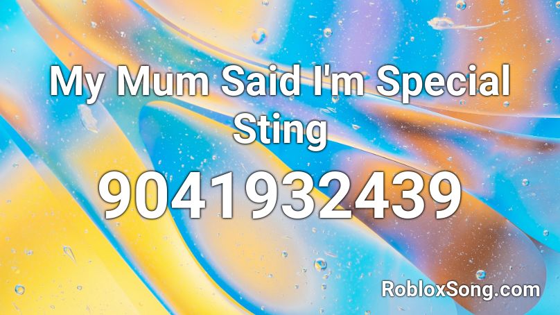 My Mum Said I'm Special Sting Roblox ID