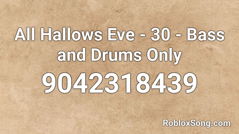 All Hallows Eve - 30 - Bass and Drums Only Roblox ID