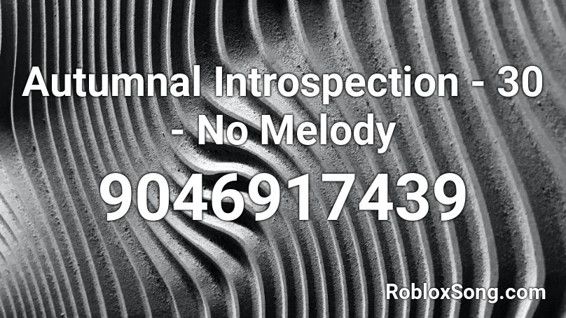 Autumnal Introspection - 30 - No Melody Roblox ID