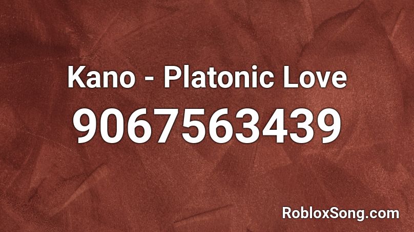 Kano - Platonic Love Roblox ID