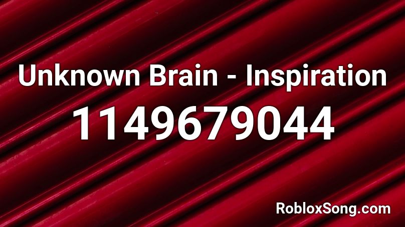 Unknown Brain - Inspiration  Roblox ID