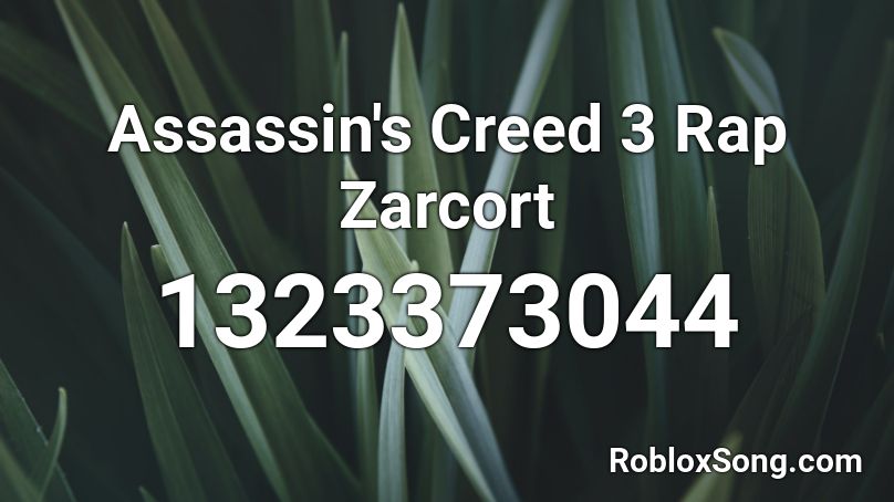 Assassin's Creed 3 Rap Zarcort Roblox ID