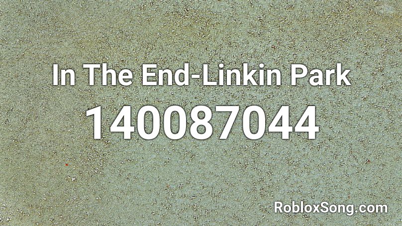 In The End-Linkin Park Roblox ID