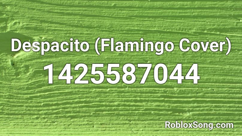 Despacito (Flamingo Cover) Roblox ID