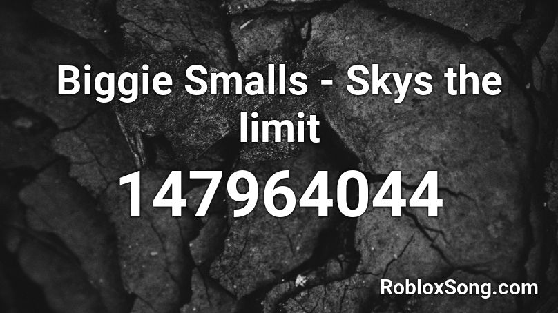 Biggie Smalls - Skys the limit Roblox ID