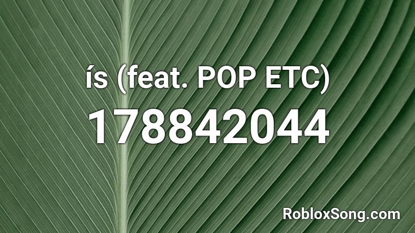 ís (feat. POP ETC) Roblox ID