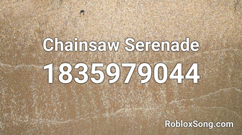 Chainsaw Serenade Roblox ID