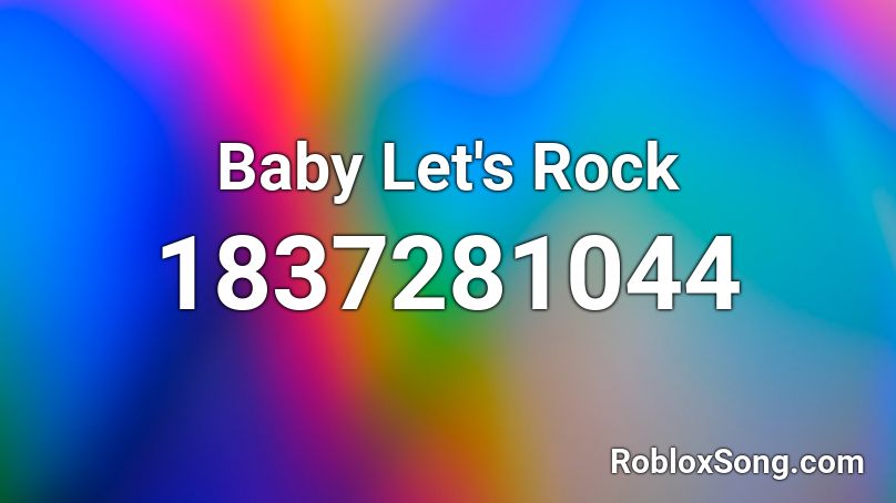 Baby Let's Rock Roblox ID