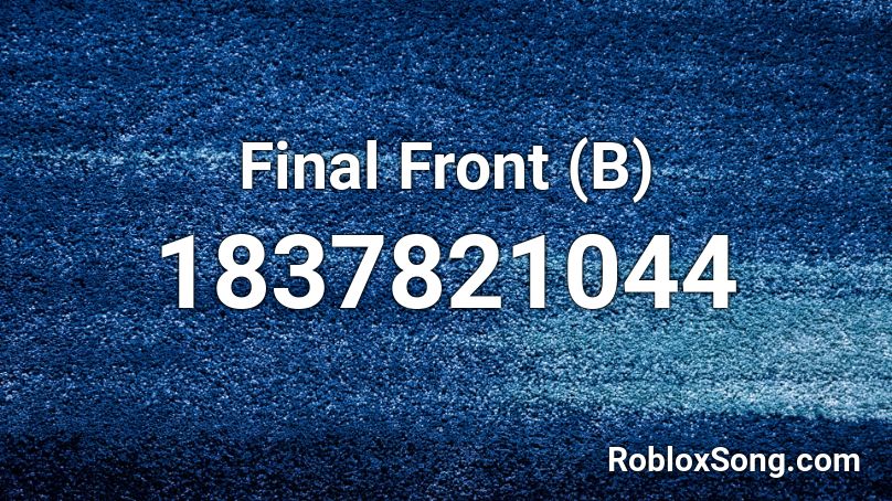 Final Front (B) Roblox ID