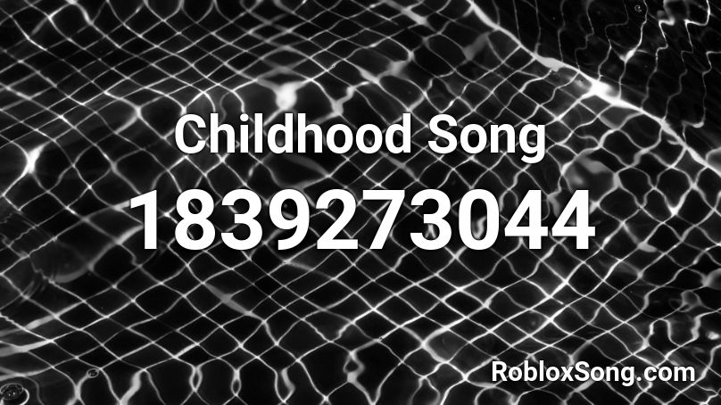 Childhood Song Roblox ID