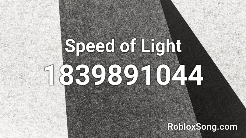 Speed of Light Roblox ID