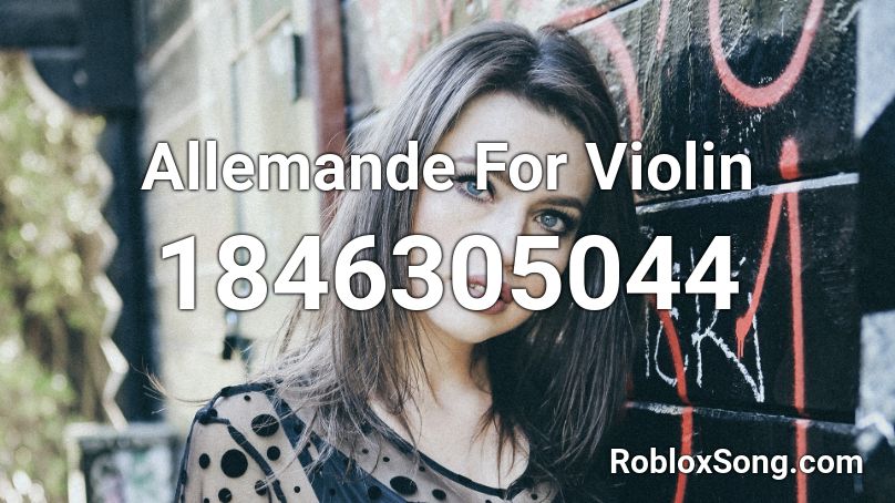 Allemande For Violin Roblox ID