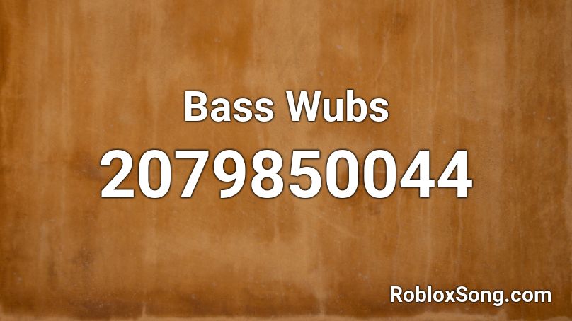 Bass Wubs Roblox ID