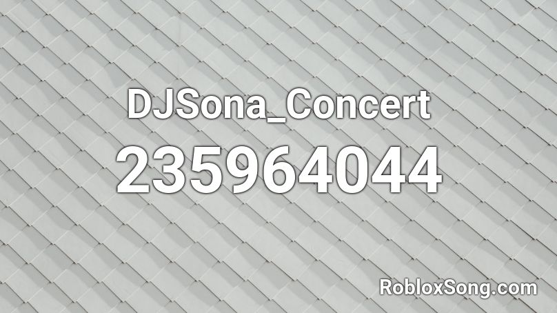 DJSona_Concert Roblox ID