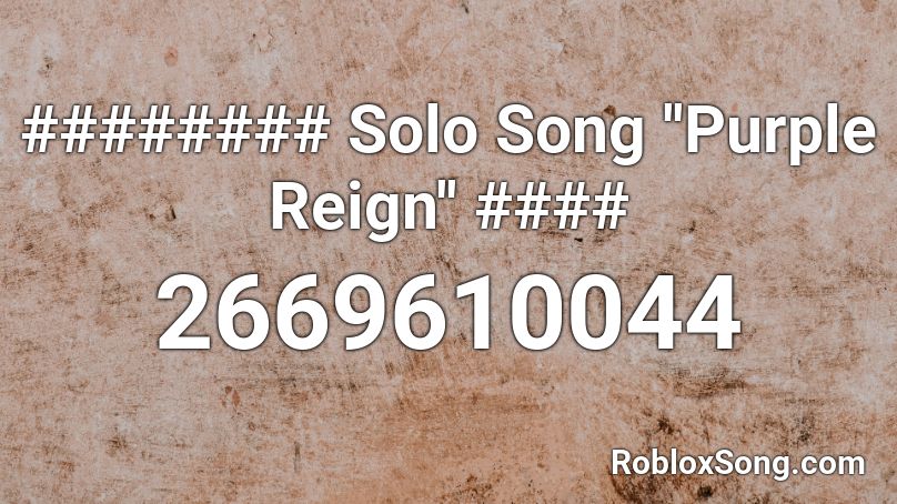 ######## Solo Song ''Purple Reign'' #### Roblox ID