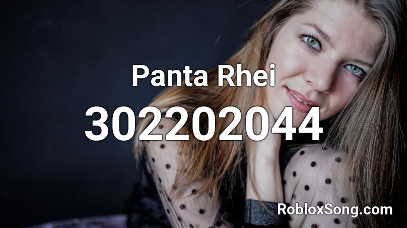 Panta Rhei Roblox ID
