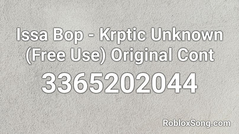 Issa Bop - Krptic Unknown (Free Use) Original Cont Roblox ID